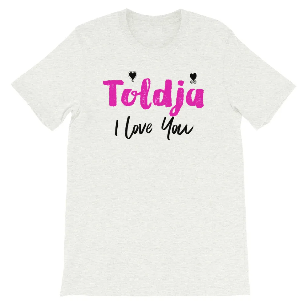 Toldja I Love You T-Shirt