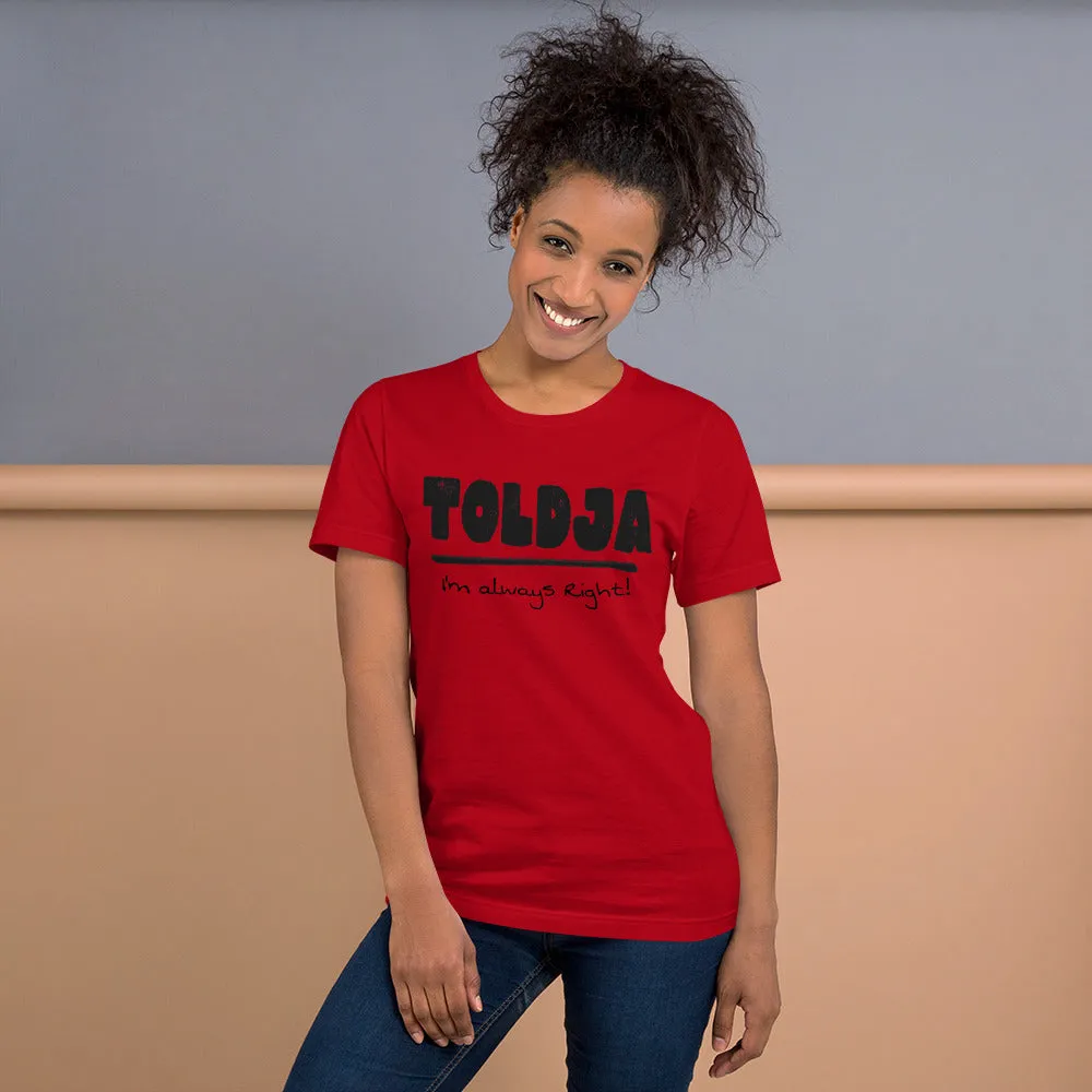 Toldja I'm always Right -T-Shirt (Bold-blk)